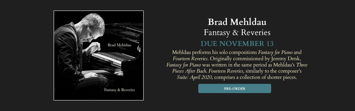 Brad Mehldau Fantasy & Reveries Due November 13