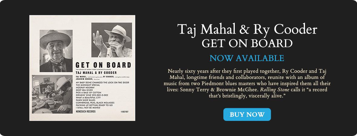 Taj Mahal & Ry Cooder GET ON BOARD