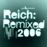 Reich: Remixed (2006) Digital MP3 EP