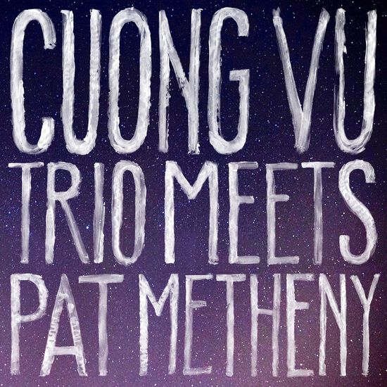 Cuong Vu Trio Meets Pat Metheny Digital FLAC Album