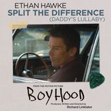 Ethan Hawke  Split the Difference (Daddy's Lullaby) / Ryan's Song Digital MP3 Single