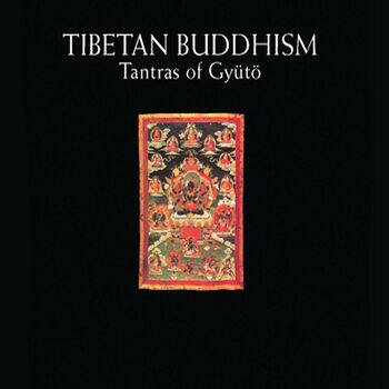 Tibetan Buddhism: Tantras of Gyütö Digital MP3 Album