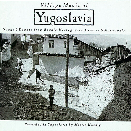 Yugoslavia: Songs & Dances From Bosnia-Herzegovina, Croatia & Macedonia Digital MP3 Album